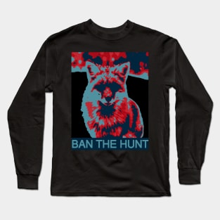 Stop Fox Hunting Long Sleeve T-Shirt